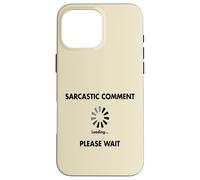 Chargement du commentaire Sarcastique Veuillez Attendre Coque pour iPhone 16 Pro Max