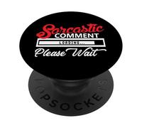 Chargement du commentaire Sarcastique Veuillez Attendre PopSockets PopGrip Adhésif