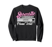 Chargement du commentaire Sarcastique Veuillez Attendre Sweatshirt