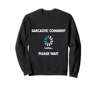 Chargement du commentaire Sarcastique Veuillez Attendre Sweatshirt