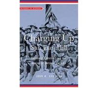 Charging Up San Juan Hill by Van Atta John R. Oaklawn Chair in American History Master Teacher History The Brunswick School Hardcover Book Van Atta John R. Oaklawn Chair in American History Master Tea