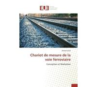 Chariot de mesure de la voie ferroviaire Conception et Réalisation - Ahmed Jeridi - Universitaires Europeennes - broché - Etude