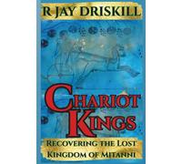 Chariot Kings: Recovering the Kingdom of the Mitanni