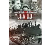 "Chariot" Saint-Nazaire, 28 mars 1942: Le plus grand raid commando de la Seconde Guerre mondiale