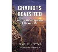 Chariots Revisited: Von Däniken’s Evidence, Fifty Years On