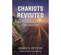 Chariots Revisited: Von Däniken’s Evidence, Fifty Years On