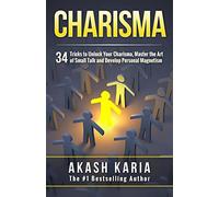 Charisma: 34 Tricks to Unlock Your Charisma, Master the Art of Small Talk and Develop Personal Magnetism