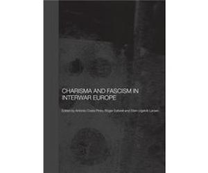 Charisma and Fascism by Antonio Costa Pinto Antonio Costa Pinto (Auteur)