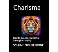 Charisma: How to Build an Irresistible Strong Personality