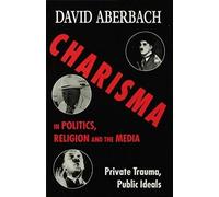 Charisma In Politics, Religion And The Media