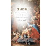 Charisma: The Gift of Grace, and How It Has Been Taken Away from Us