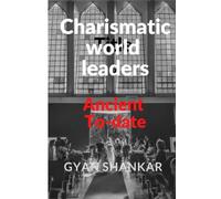 Charismatic World Leaders Ancient To-Date