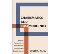 Charismatics and Postmodernity: Modernism, Postmodernism, and Premodernism in the Church of England's Charismatic Movement