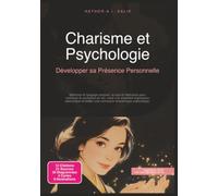 Charisme et Psychologie: Développer sa Présence Personnelle