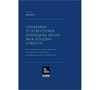 Charismes et structures juridiques selon Mgr Eugenio Corecco - Jacques Bagnoud - Chora Eds - broché - Essai