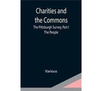 Charities and the Commons The Pittsburgh Survey Part I The People - Various - Alpha Editions - Livre en Anglais VariousVarious (Auteur)