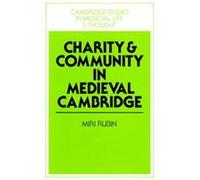 Charity and Community in Medieval Cambridge, Cambridge Studies in Medieval Life and Thought Miri Rubin (Auteur)
