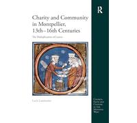 Charity and Community in Montpellier, 13th-16th Centuries: The Multiplication of Loaves