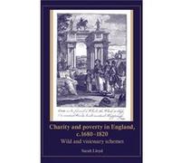 Charity and Poverty in England C.16801820 by Sarah Lloyd Sarah Lloyd (Auteur)