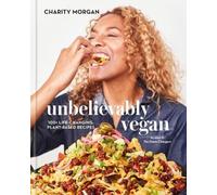 Charity Morgan Unbelievably Vegan (Relié)