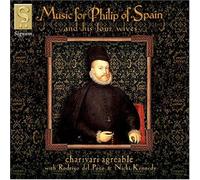 Charivari Agreable - Music for Phillip of Spain: Ortiz, Milan, Vasquez