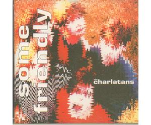 Charlatans, The - Some Friendly