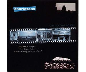 CHARLATANS (UK GROUP) - Can't Get Out of Bed