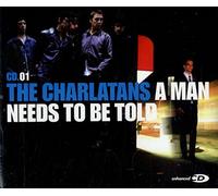 Charlatans UK - Man Needs to Be Told 1