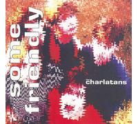 Charlatans UK - Some Friendly