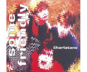 Charlatans UK - Some Friendly