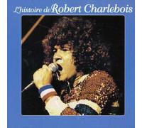 Charlebois,Robert - L' Histoire de Robert Charlebois