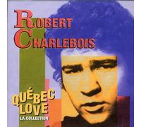 Charlebois, Robert - Quebec Love la Collection