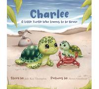 Charlee: A Little Turtle Who Learns to be Brave