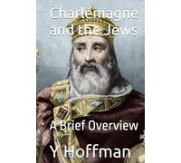 Charlemagne and the Jews: A Brief Overview