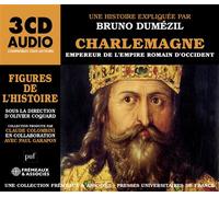 CHARLEMAGNE, EMPEREUR DE L’EMPIRE ROMAIN D’OCCIDENT - FIGURES DE L'HISTOIRE: UNE BIOGRAPHIE EXPLIQUÉE PAR BRUNO DUMÉZIL