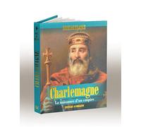 Charlemagne - La naissance d'un empire