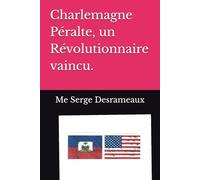 Charlemagne Péralte, un Révolutionnaire vaincu.