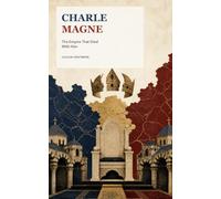 Charlemagne: The Empire That Died With Him