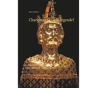 Charlemagne - une légende?: La reconstruction de la chronologie selon l'historien Heribert ILLIG