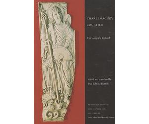 Charlemagne's Courtier: The Complete Einhard
