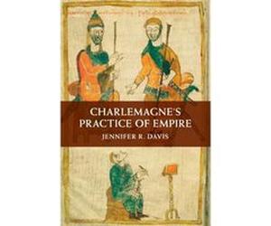 Charlemagnes Practice Of Empire Jennifer R Davis, (Auteur)
