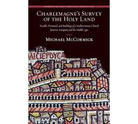 Charlemagne's Survey of the Holy Land: Wealth, Personnel, and Buildings of a Mediterranean Church Between Antiquity and the Middle Ages