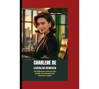 CHARLENE DE CARVALHO-HEINEKEN: The Billionaire Heiress Who Quietly Transformed The Heineken Empire