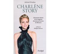 Charlène Story - L'étonnant Destin De La Nageuse Devenue Princesse De Monaco