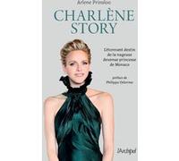 Charlène Story - L'étonnant destin de la nageuse devenue princesse de Monaco French Carlomagno (Auteur), Danièle Momont (Traduction), Philippe Delorme (Préface)