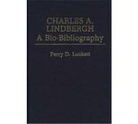 Charles A. Lindbergh, Popular Culture Bio-Bibliographies Perry D. Luckett (Auteur)