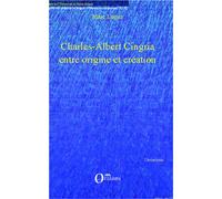 Charles-Albert Cingria entre origine et création - Marc Logoz - Orizons - broché - Essai