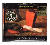 Charles Avison - Café Zimmermann Concertos In Seven Parts + Catalogue Alpha 2007