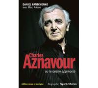 Charles Aznavour Nouvelle édition - Daniel Pantchenko - Fayard - broché - Biographie