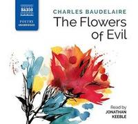 Charles Baudelaire: The Flowers of Evil [Jonathan Keeble] [Naxos Audiobooks: NA0303] - [Version Originale] Inconnu (Auteur)